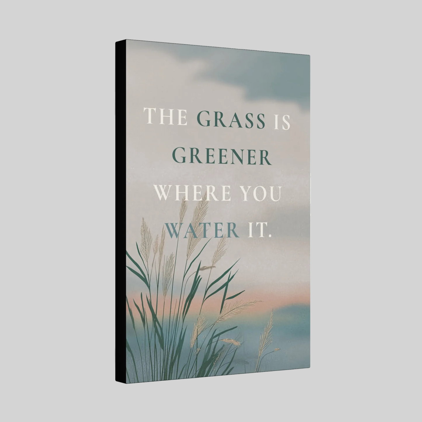 The Grass Is Greener Where You Water It
