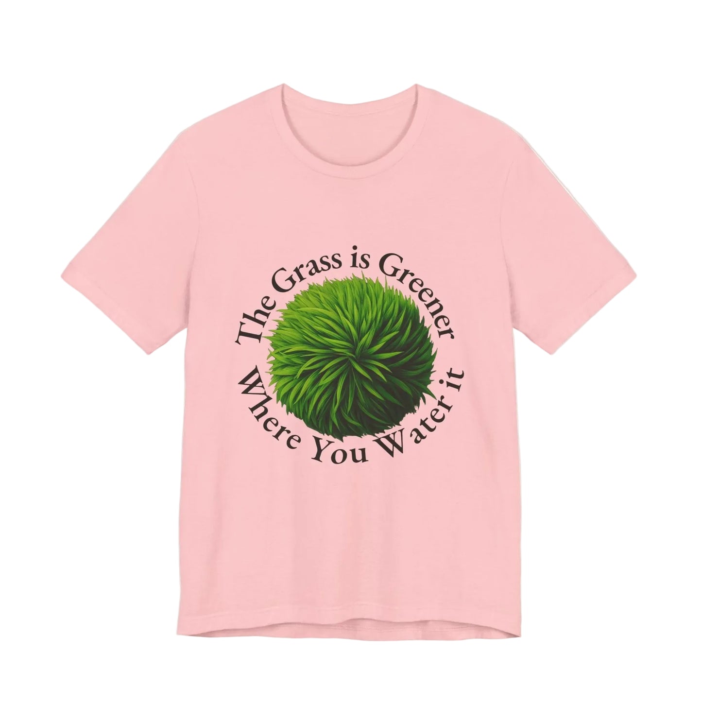 The Grass Is Greener Where You Water It
