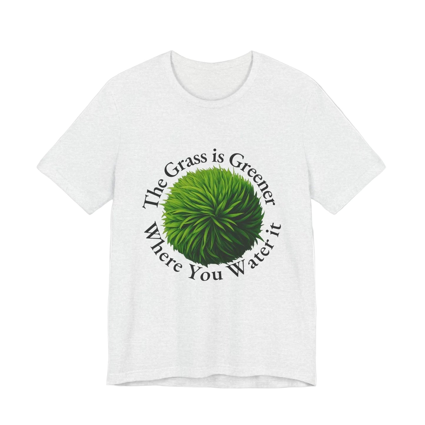 The Grass Is Greener Where You Water It