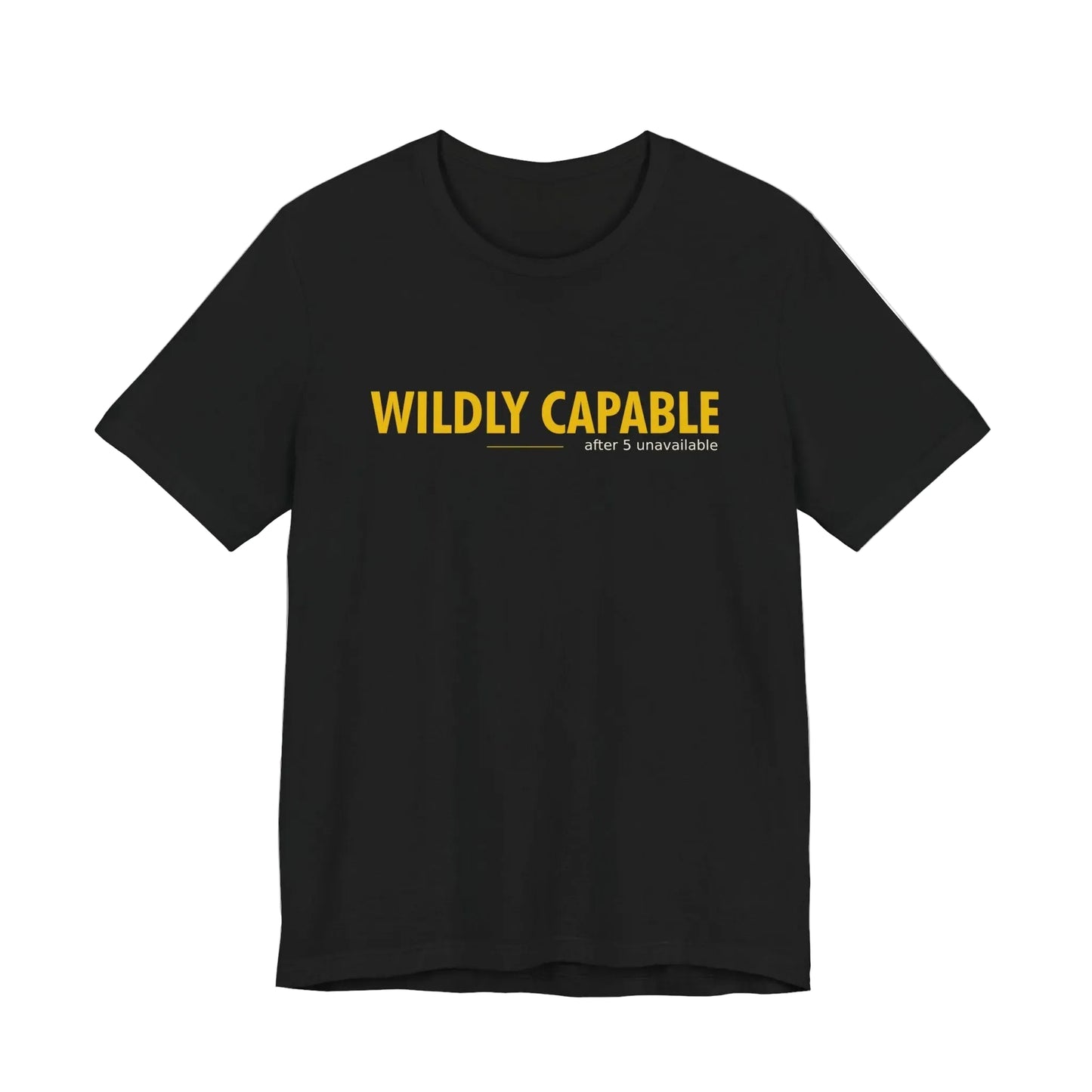 Wildly Capable, After 5 Unavailable