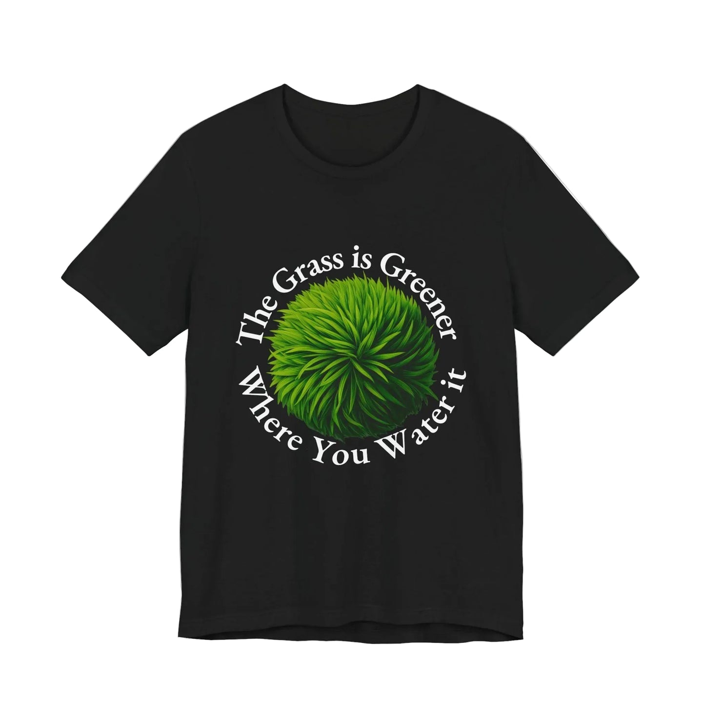 The Grass Is Greener Where You Water It